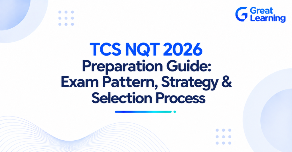 TCS NQT 2026 Preparation Guide: Exam Pattern, Strategy & Selection Process